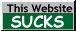 88x31 button, saying This Website sucks; being on grey background but SUCKS is white on dark green background